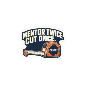 GRIT Mentor Twice. Cut Once. — Tape Measure Vinyl Decal